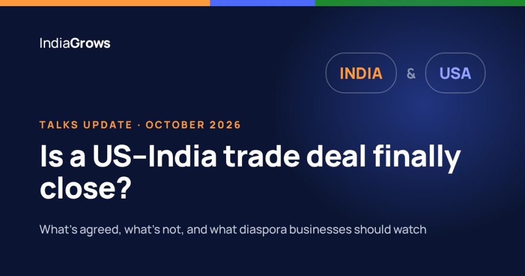 Is a US–India trade deal finally close? India Grows talks update, October 2026